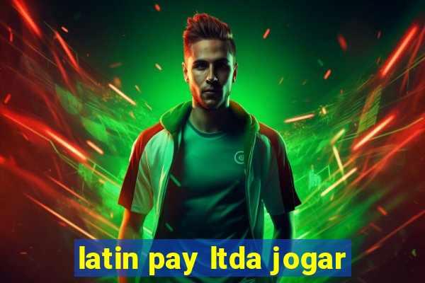 latin pay ltda jogar